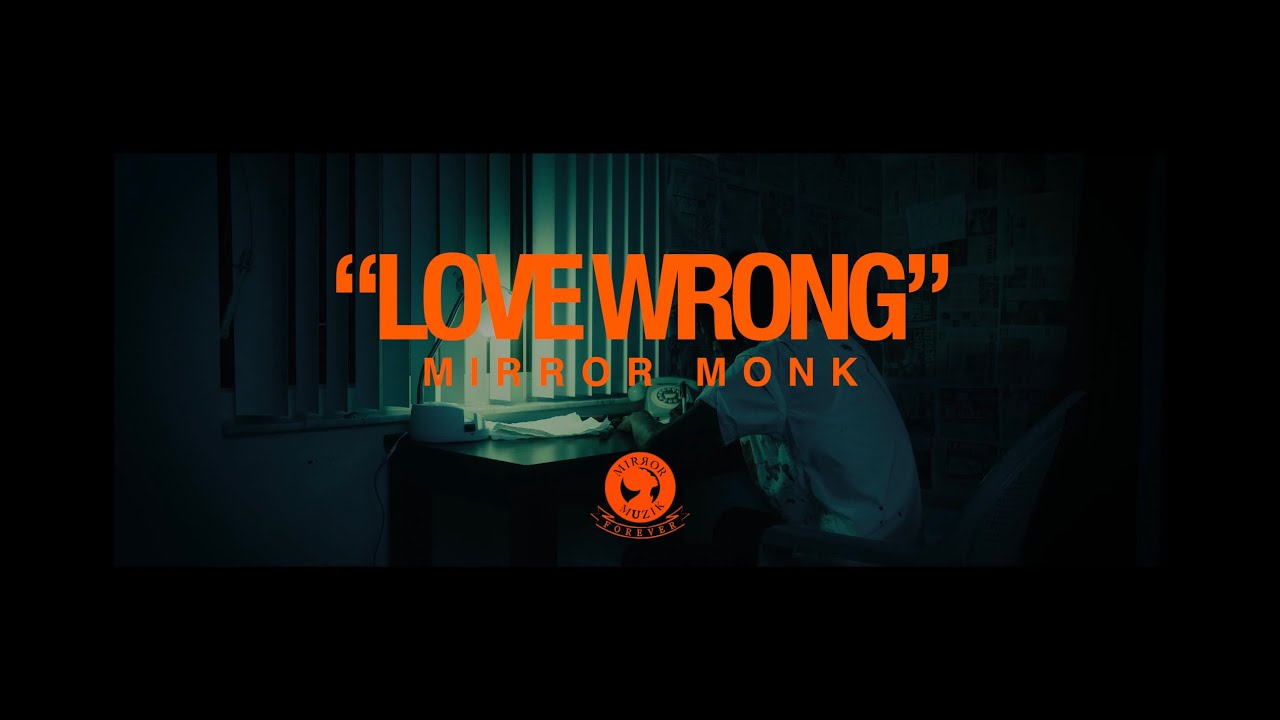 Mirror Monk - Love Wrong (Official Video) DIR: @GreateztProductions