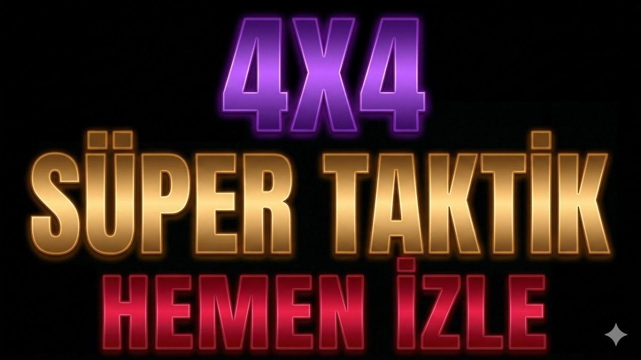 4 X 4 M&Uuml;THİŞ TAKTİK !