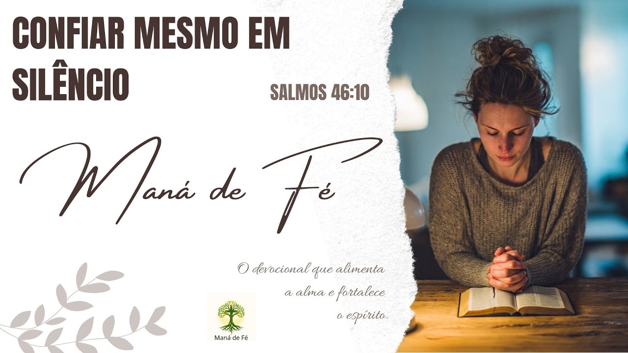 CONFIE MESMO EM SILÊNCIO | Quando Deus Parece Calado, Ele Ainda Age | Maná de Fé #040/26 | Sl 46:10