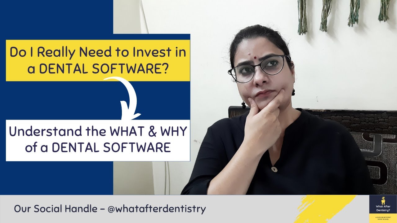 Why You Should Invest in a Dental Software | Dental Practice Management | What After Dentistry
