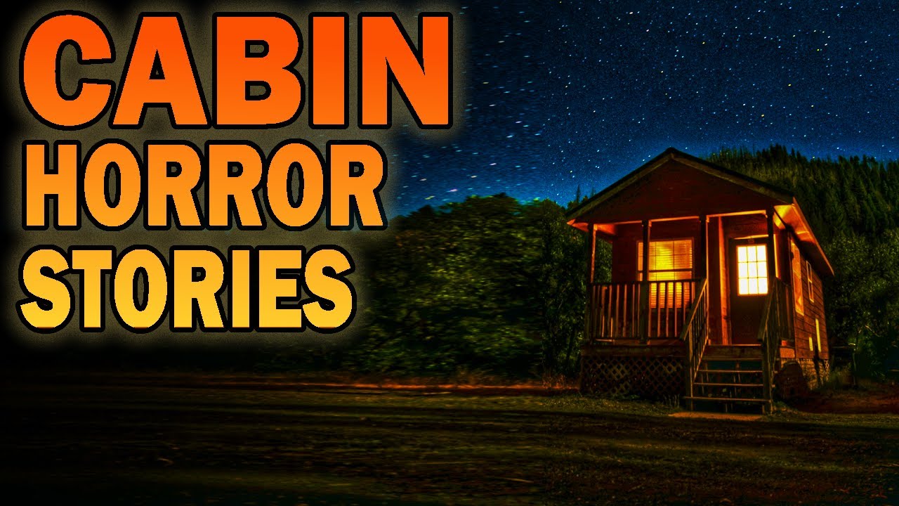 4 True Creepy Cabin Horror Stories