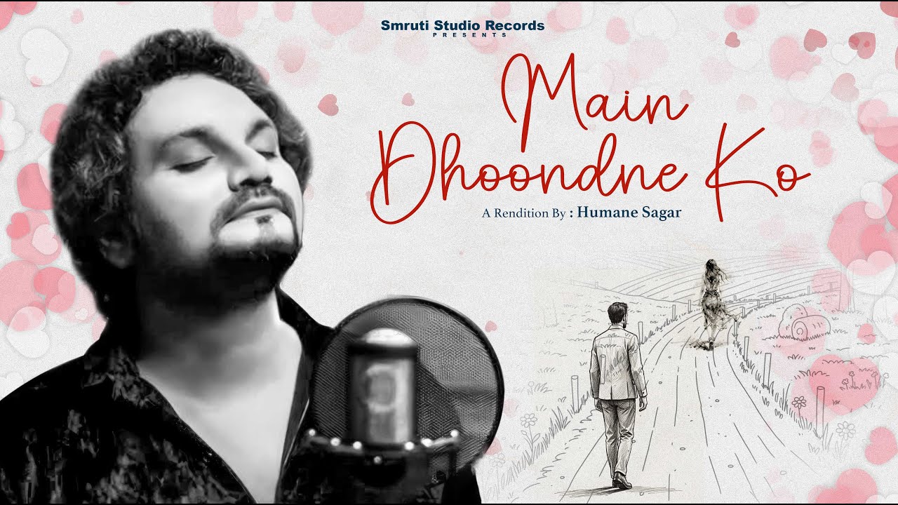 Main Dhoondne Ko - Rendition By HUMANE SAGAR