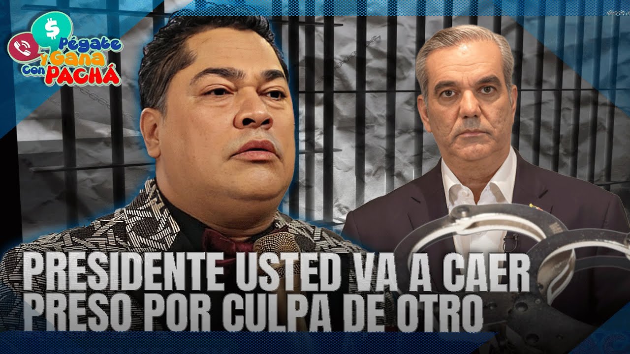 El Pach&aacute; Advierte al Presidente Abinader QUE TENGA CUIDADO con sus funcionarios