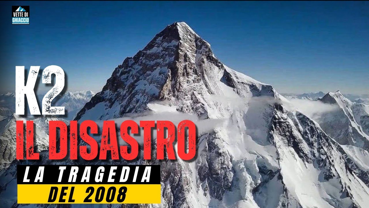 IL DISASTRO del K2 11 MORTI SULLA MONTAGNA SELVAGGIA