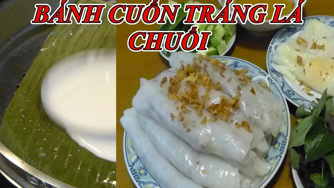 How to make delicious and standard RICE ROLL FLOUR and how to make RICE ROLLS WITH BANANA LEAVES ...