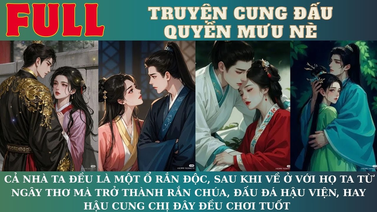 CẢ NHÀ TA LÀ Ổ RẮN ĐỘC, SAU KHI VỀ Ở TA TRỞ THÀNH RẮN CHÚA,ĐẤU ĐÁ HẬU VIỆN, HẬU CUNG CHỊ ĐÂY KO NGÁN