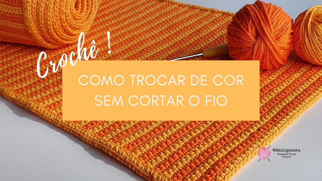 ✔ Como trocar de cor sem cortar o fio -  Crochê - Tutorial
