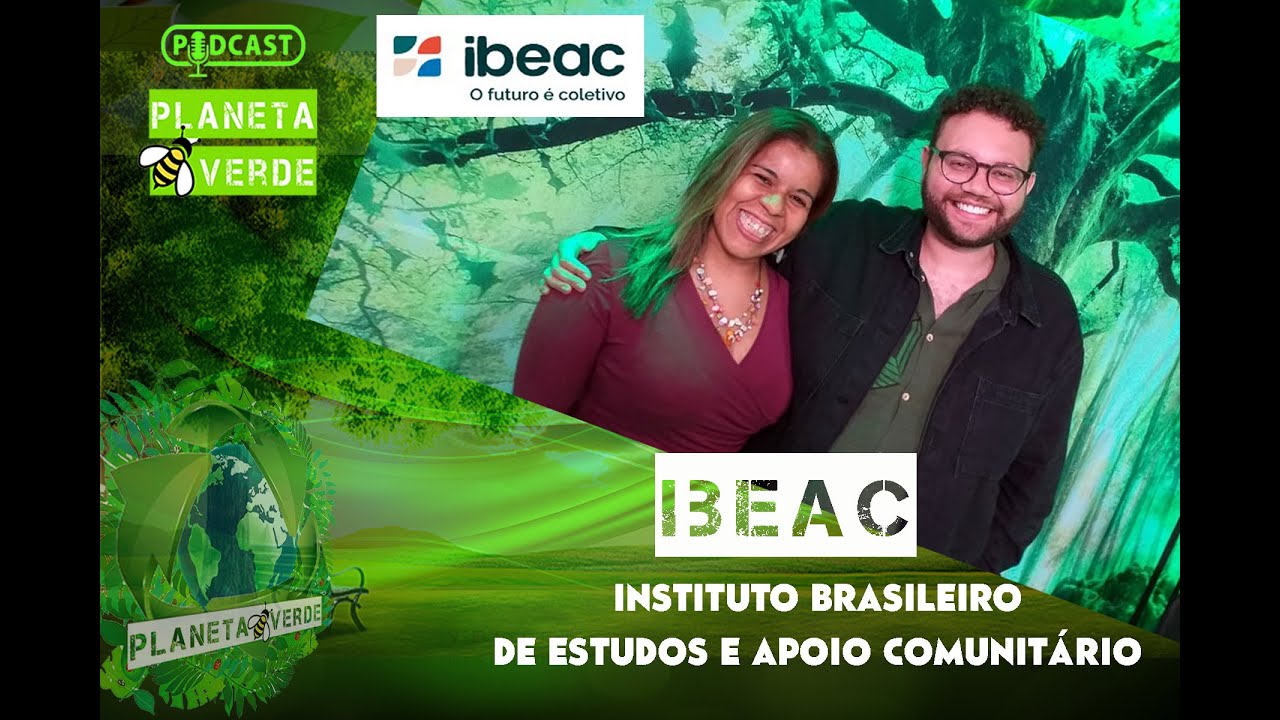 🌎🌳PV 014-  IBEAC- INSTITUTO BRASILEIRO DE ESTUDOS E APOIO COMUNITÁRIO; PRATICANDO CIDADANIA PURA.