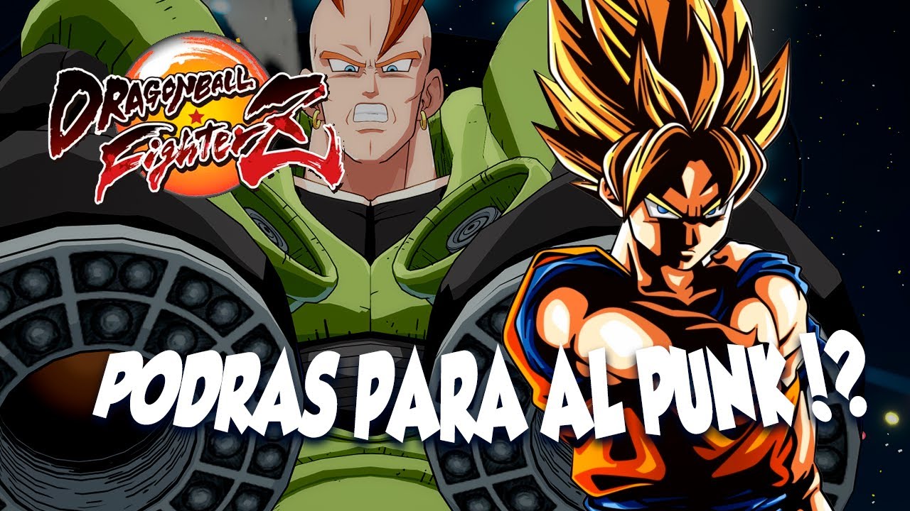 PODRAAS PARAR AL PUNK?? DRAGON BALL FIGHTERZ