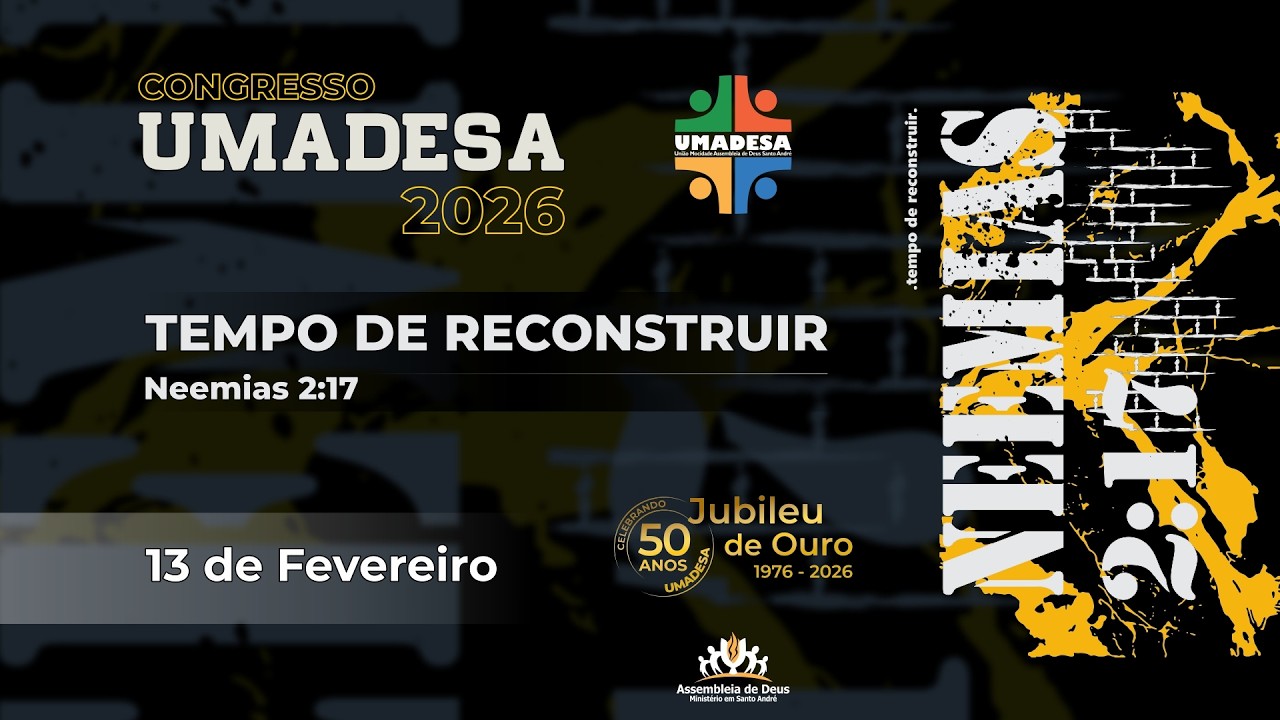 13/02/2026 - Congresso da UMADESA 2026 - 1/5 - Tempo de reconstruir - Neemias 2:17  - 50 anos