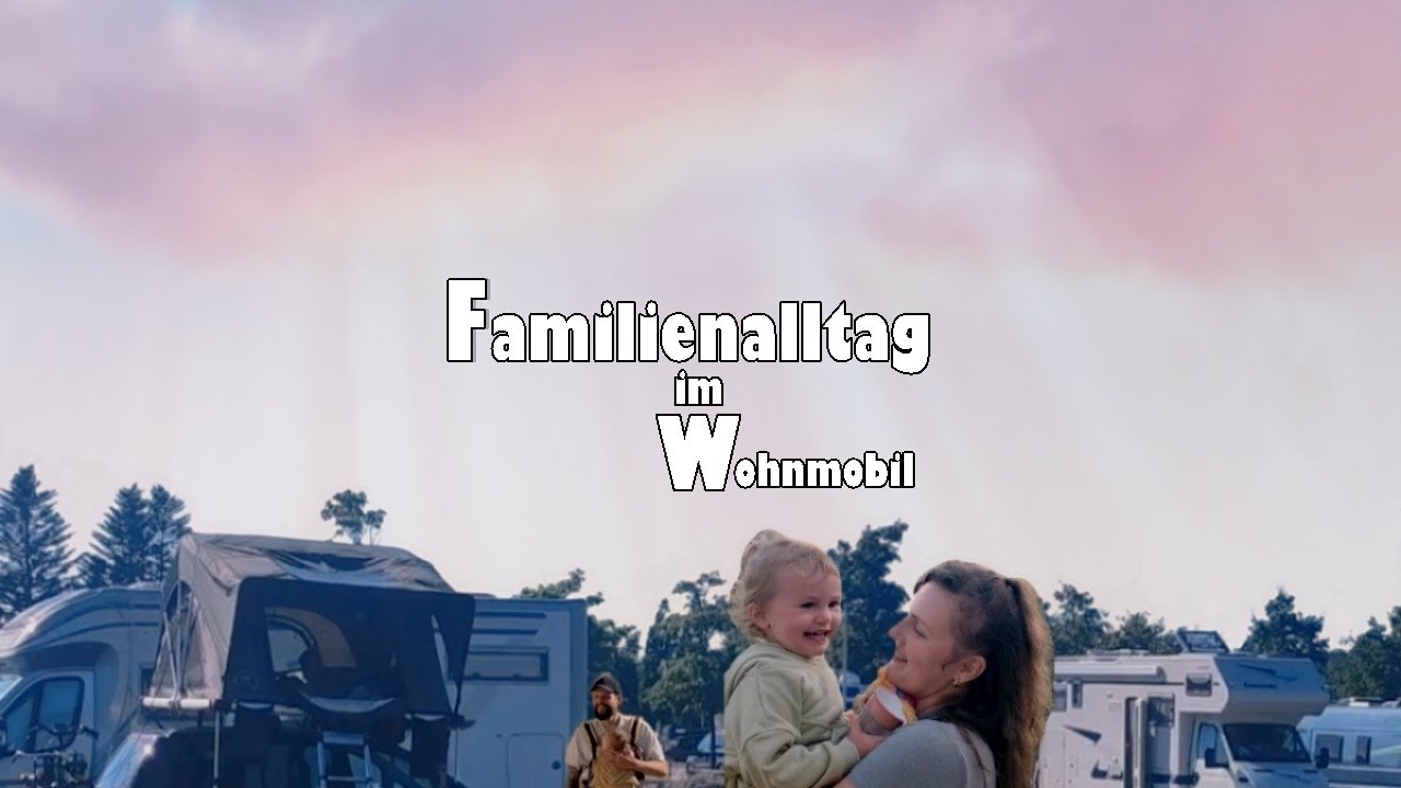 Wir ziehen ins Wohnmobil | Eingewöhnungsphase im neuen Zuhause