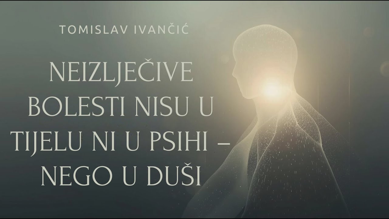 Tomislav Ivančić - Neizlječive bolesti nisu u tijelu ni u psihi &ndash; nego u du&scaron;i