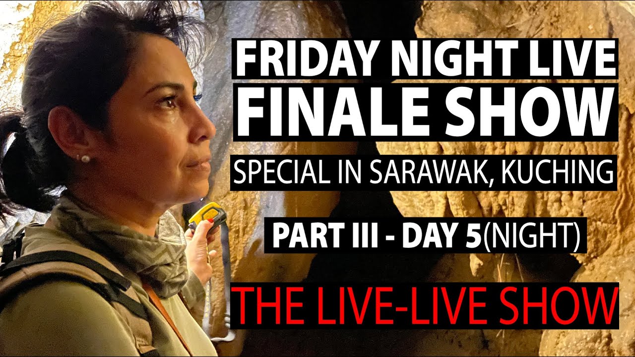 Friday Night Live Finale Part III - Day 5 - The Live Live Show [Special in Sarawak, Kuching]