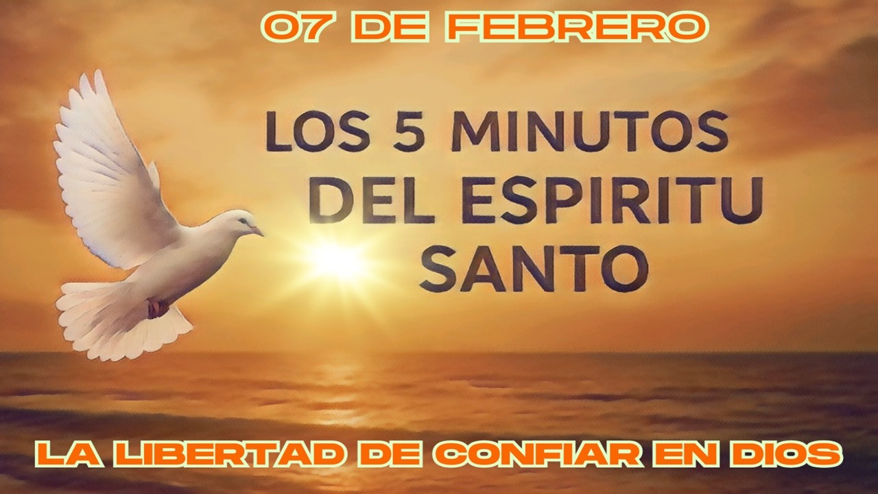 Los cinco minutos del Espíritu Santo (07 de febrero) 