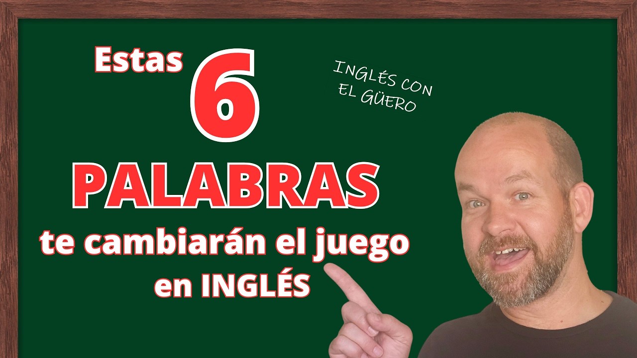 ¡Estas 6 PALABRAS te Cambiarán el Juego al Hablar Inglés!