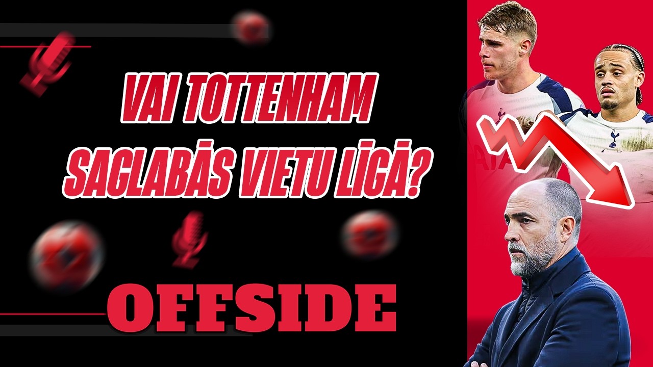⚪️ VAI TOTTENHAM IZKRITĪS NO PREMJERLĪGAS? | OFFSIDE
