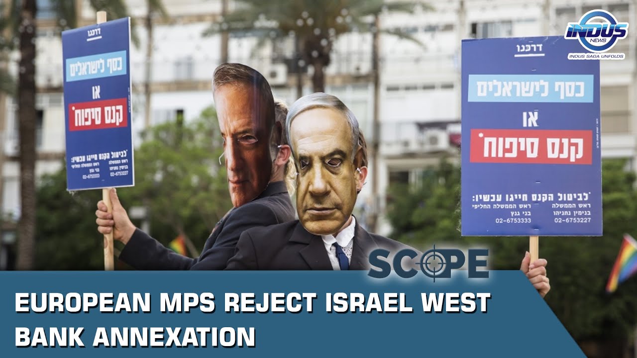 European MPs reject Israel West Bank annexation | Scope | Indus News