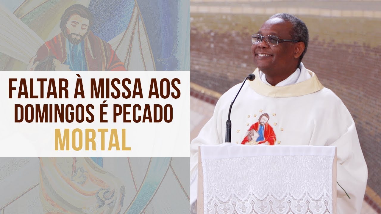 Faltar a Missa aos domingos é pecado mortal - Padre José Augusto (10/05/19)
