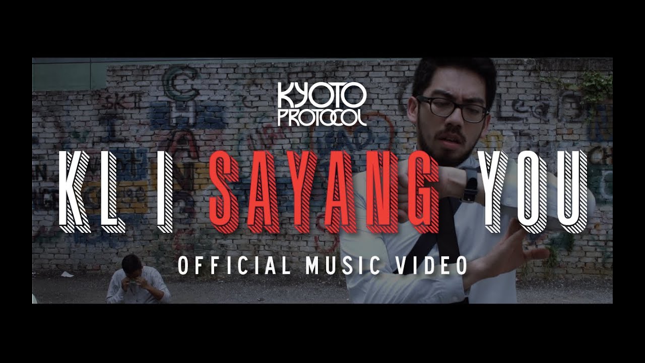 KL I Sayang You - Kyoto Protocol (Official Music Video)
