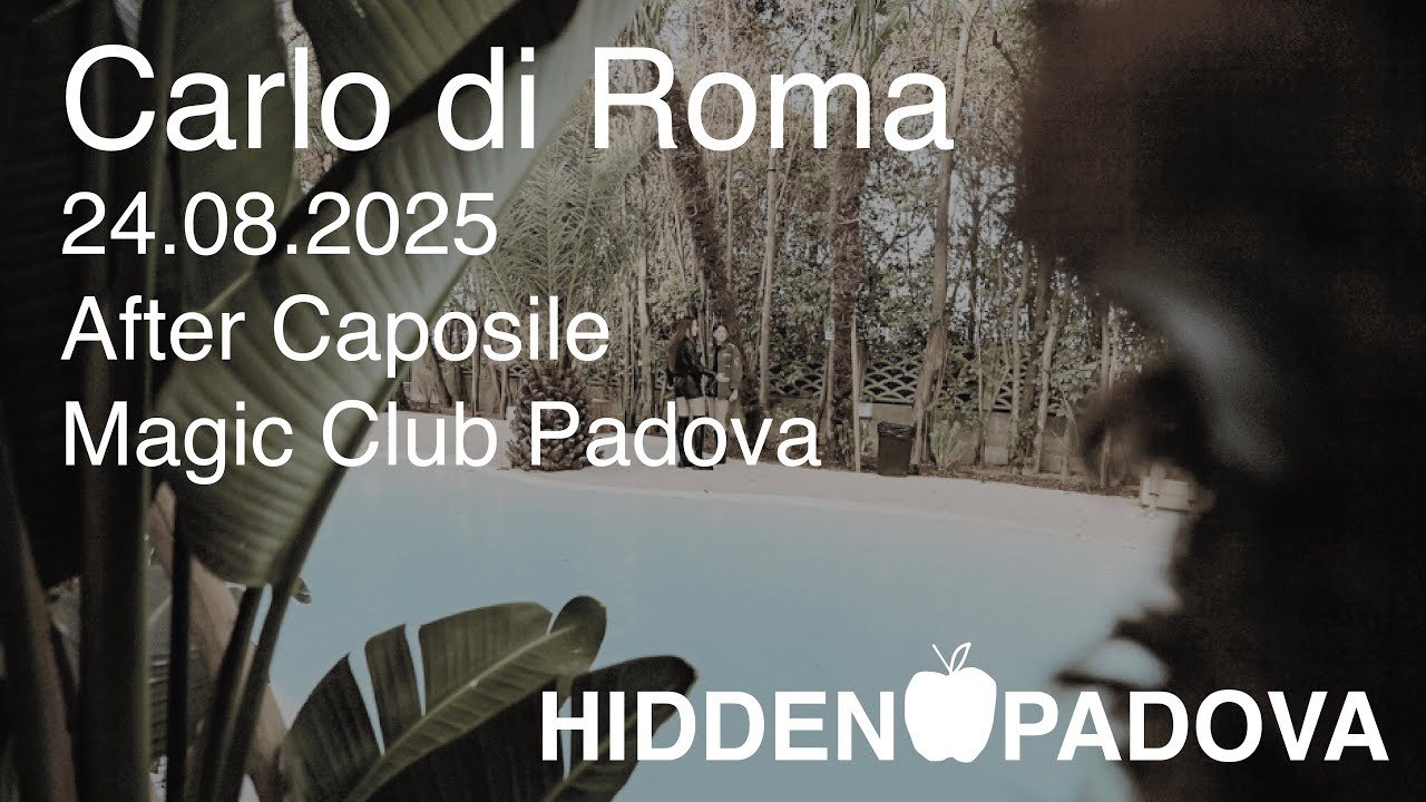 24.08.2025 Carlo di Roma HIDDEN PADOVA/MAGIC CLUB/AFTER CAPOSILE