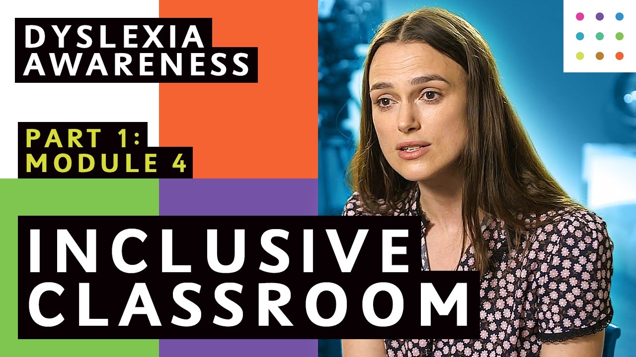 Dyslexia Awareness Part 1: Module 4 - Inclusive Classroom