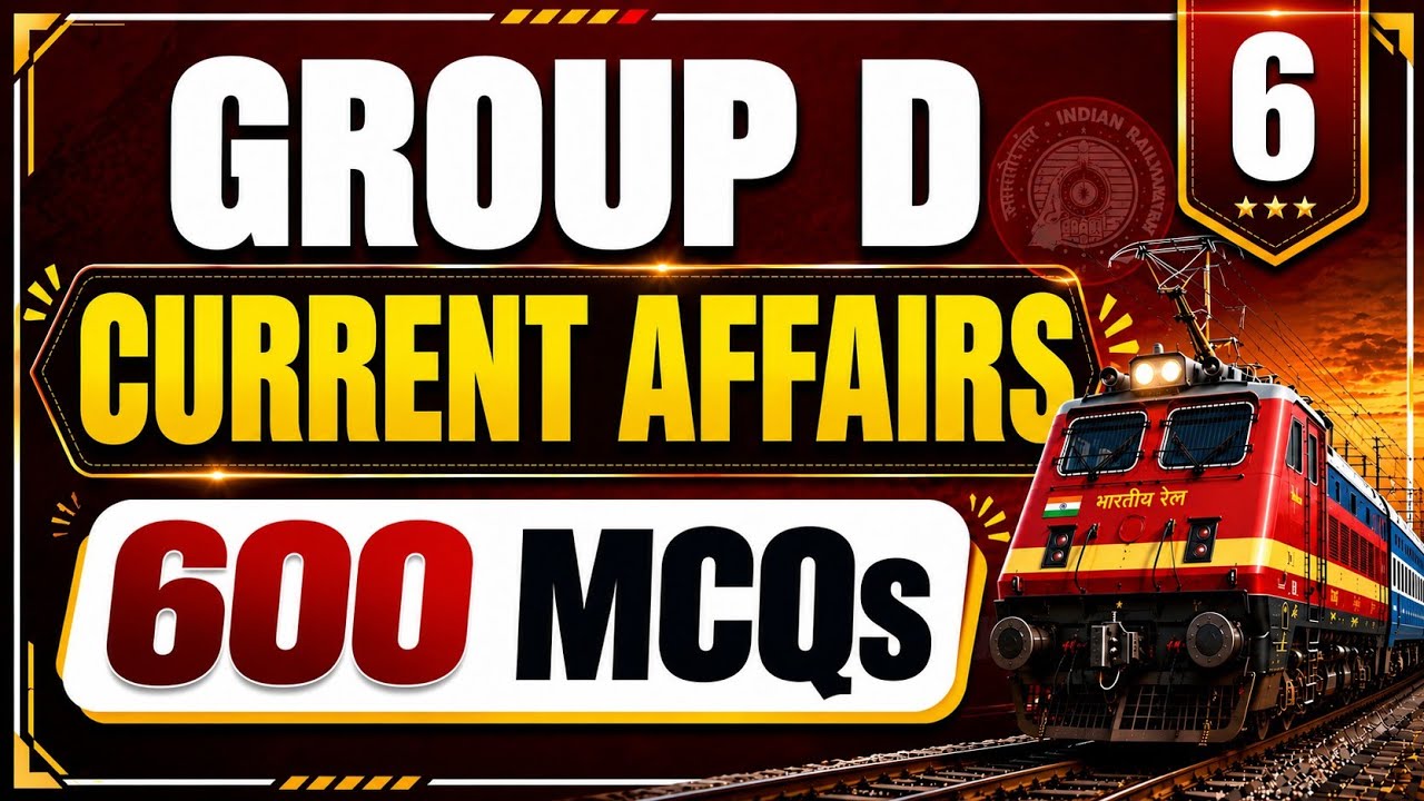 RRB GROUP D 2026 | MOST IMPORTANT CURRENT AFFAIRS | SET 6 | TOP 600 CURRENT AFFAIRS 2025-26 |