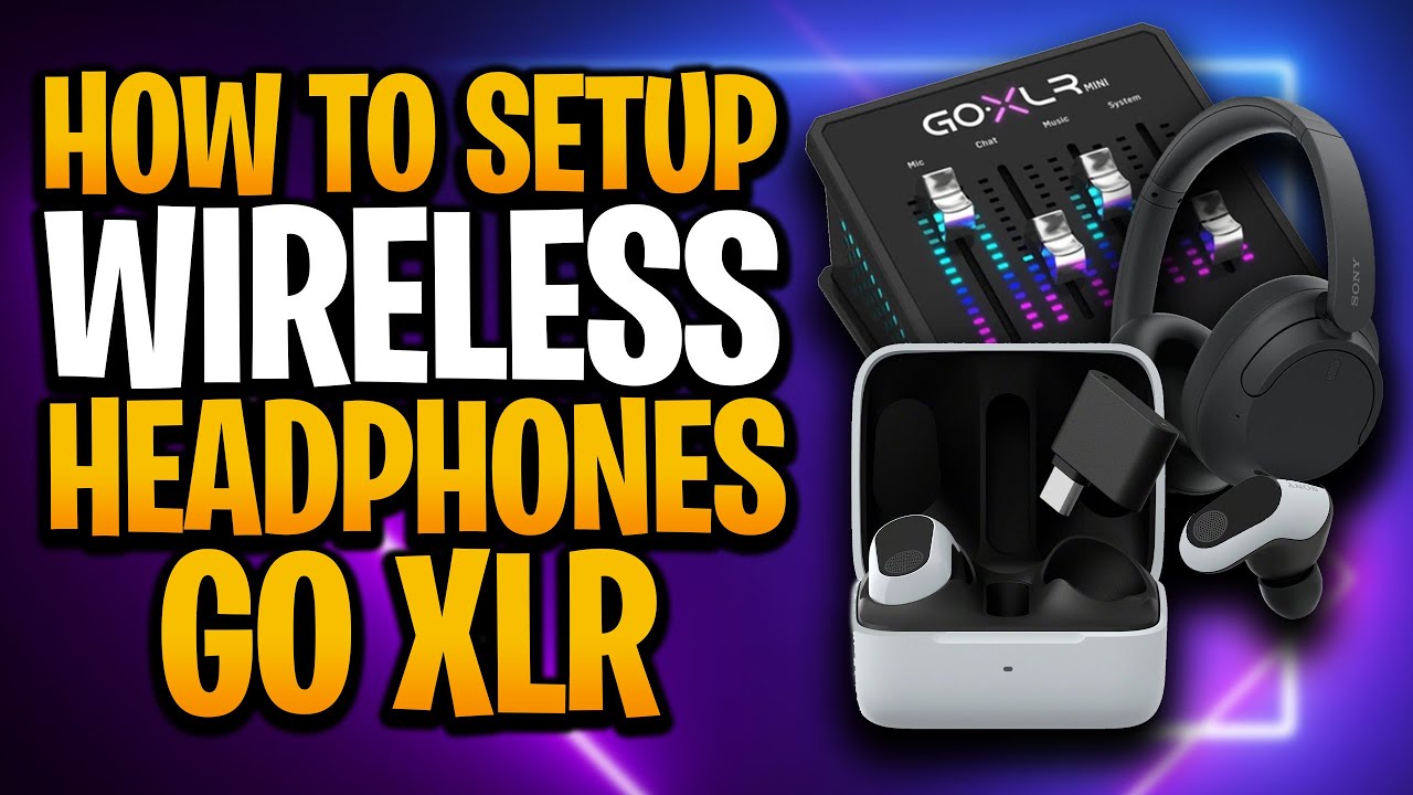 How To Setup Wireless Headphones or Buds With GOXLR For Streaming