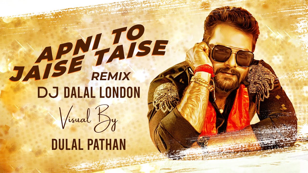 Apni To Jaise Taise | Remix | Dj Dalal London | Khesari Lal Yadav | Latest Bhojpuri Song 2021