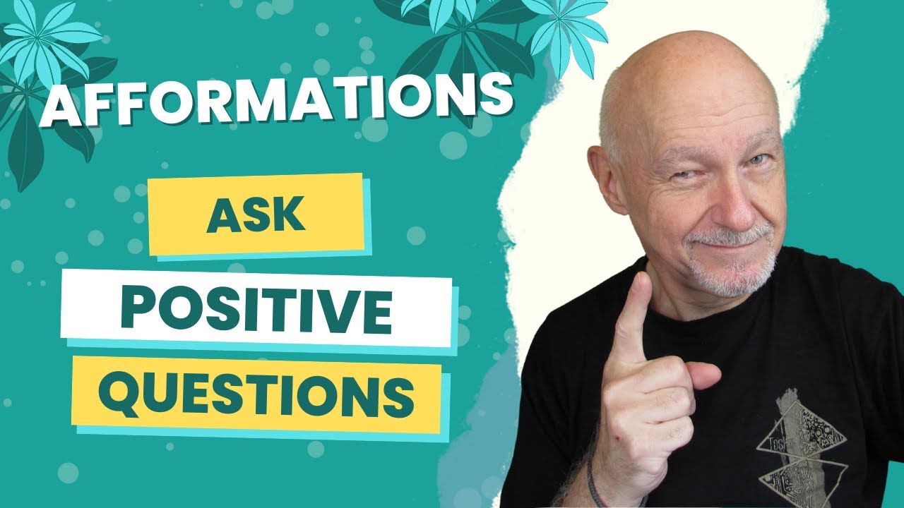 Why Afformations Are So Powerful: Ask Positive Questions to Create What You Want in Life