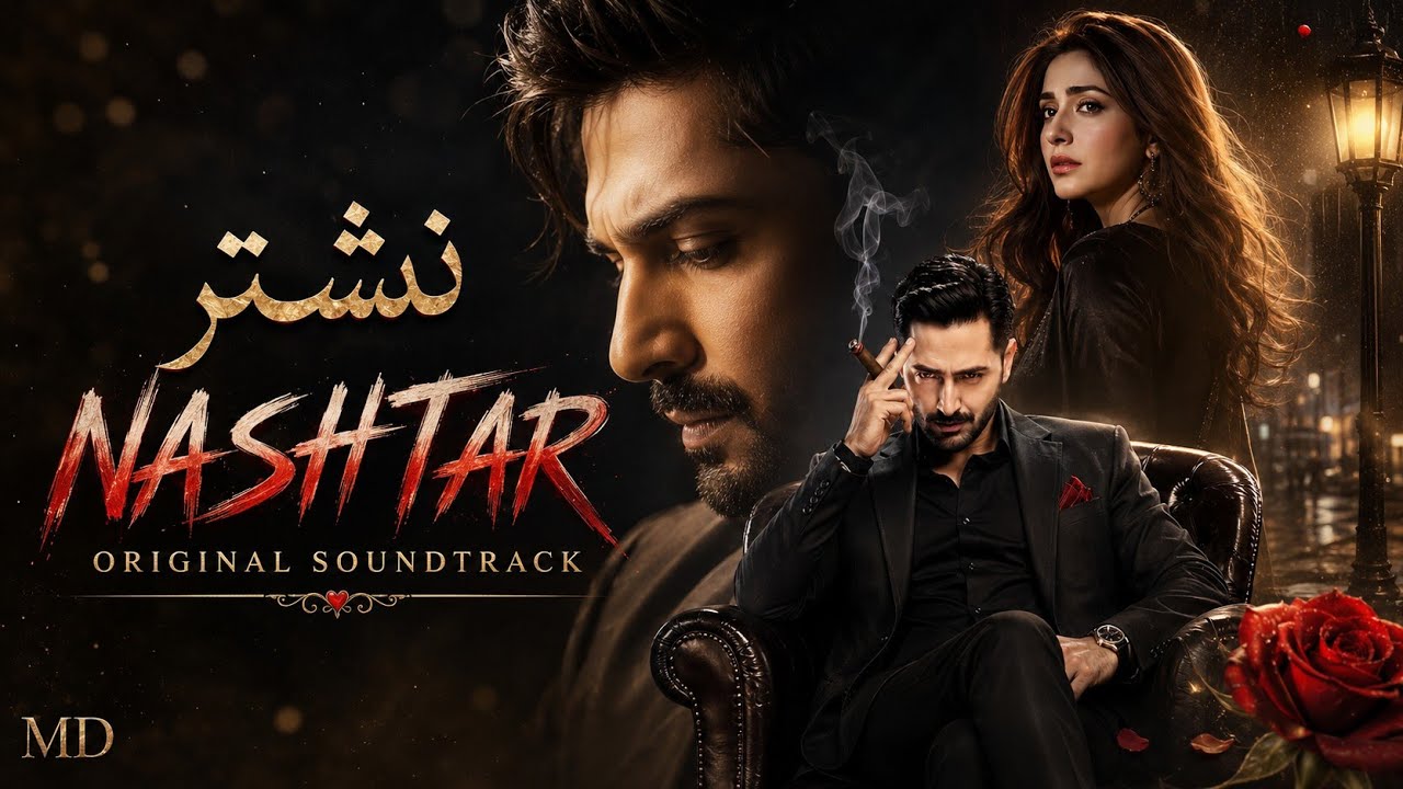 Nashtar Original Song | Dhanish Tamoor, Anmol Baloch | Pakistani Drama Song | Nashtar Song| New Song