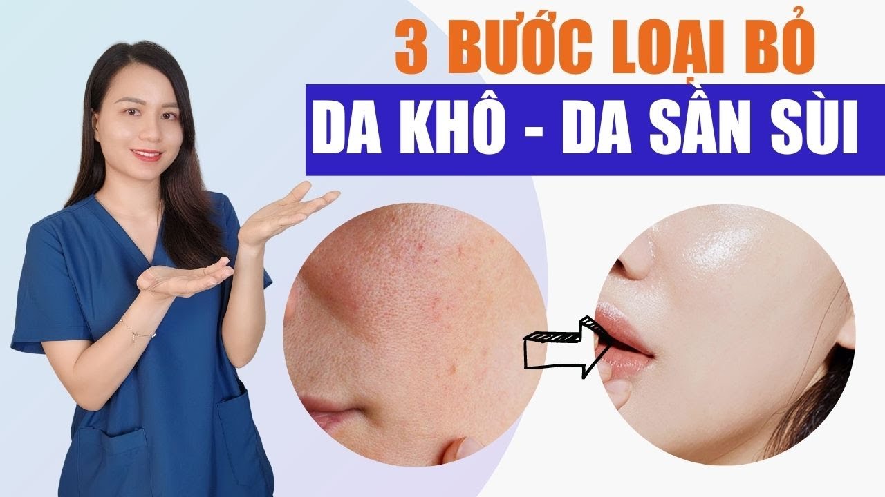 3 bước khắc phục da kh&ocirc;, da sần s&ugrave;i trở n&ecirc;n căng mịn đủ ẩm ngay tại nh&agrave; | Nguyễn Mai Hương