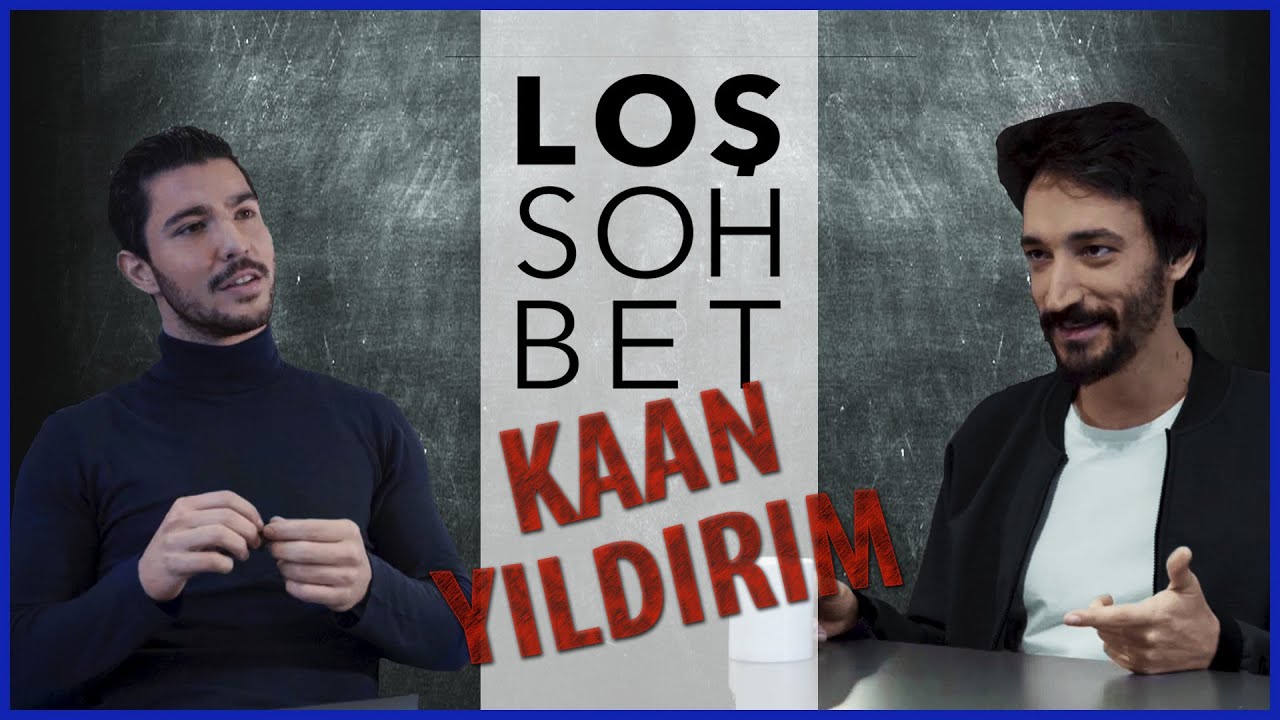 Loş Sohbet I Kaan Yıldırım - ULAN İSTANBUL - AĞIR ABİ ROLÜ - ORTAK YAPIMCILIK