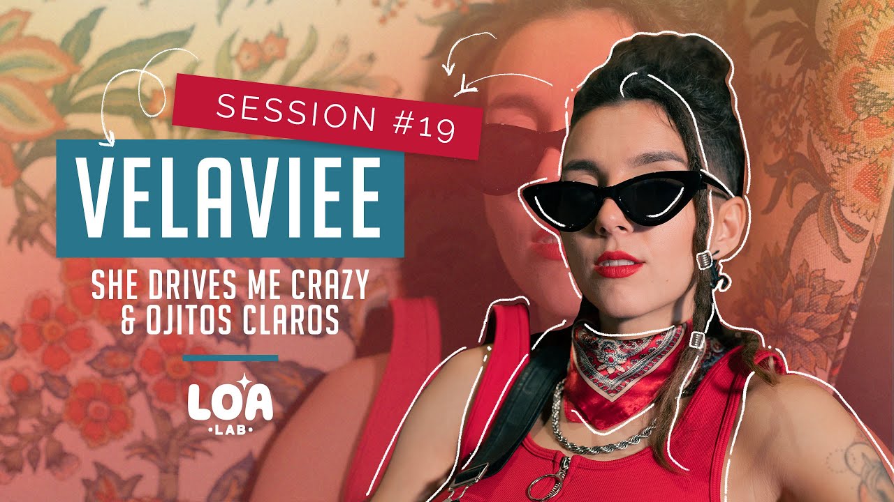 Velaviee - She drives me crazy & Ojitos claros LOA Session #19