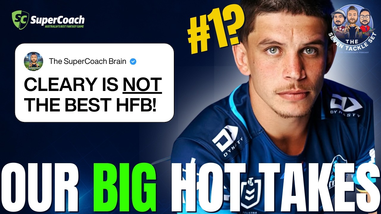 NRL SuperCoach 2026: CLEARY TO FLOP? 🌶️ Hot Takes