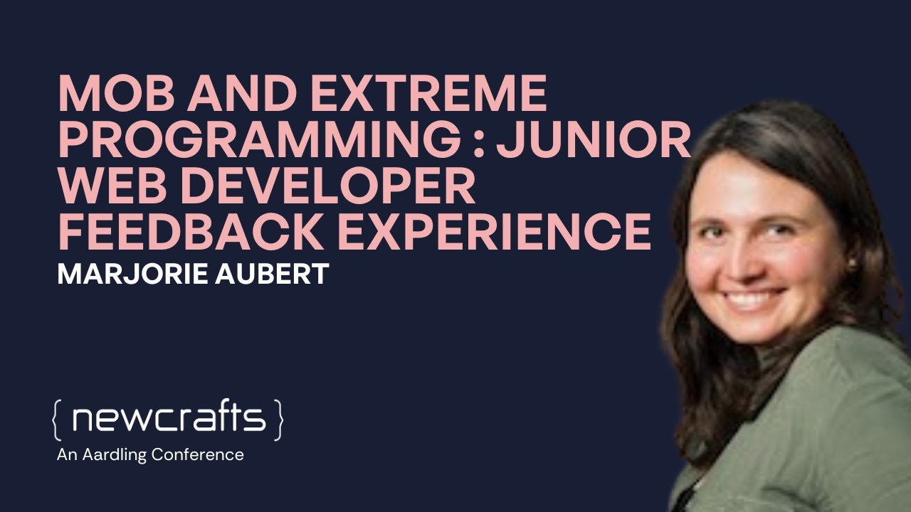Marjorie Aubert - Mob and Extreme Programming: web developer feedback experience - NewCrafts 2023