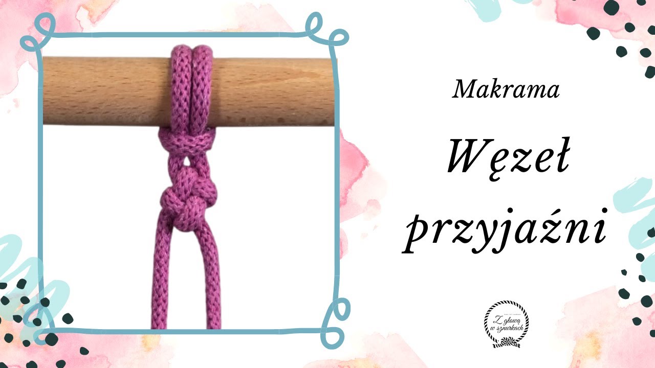 Węzeł PRZYJAŹNI - podstawy MAKRAMY - sploty krok po kroku