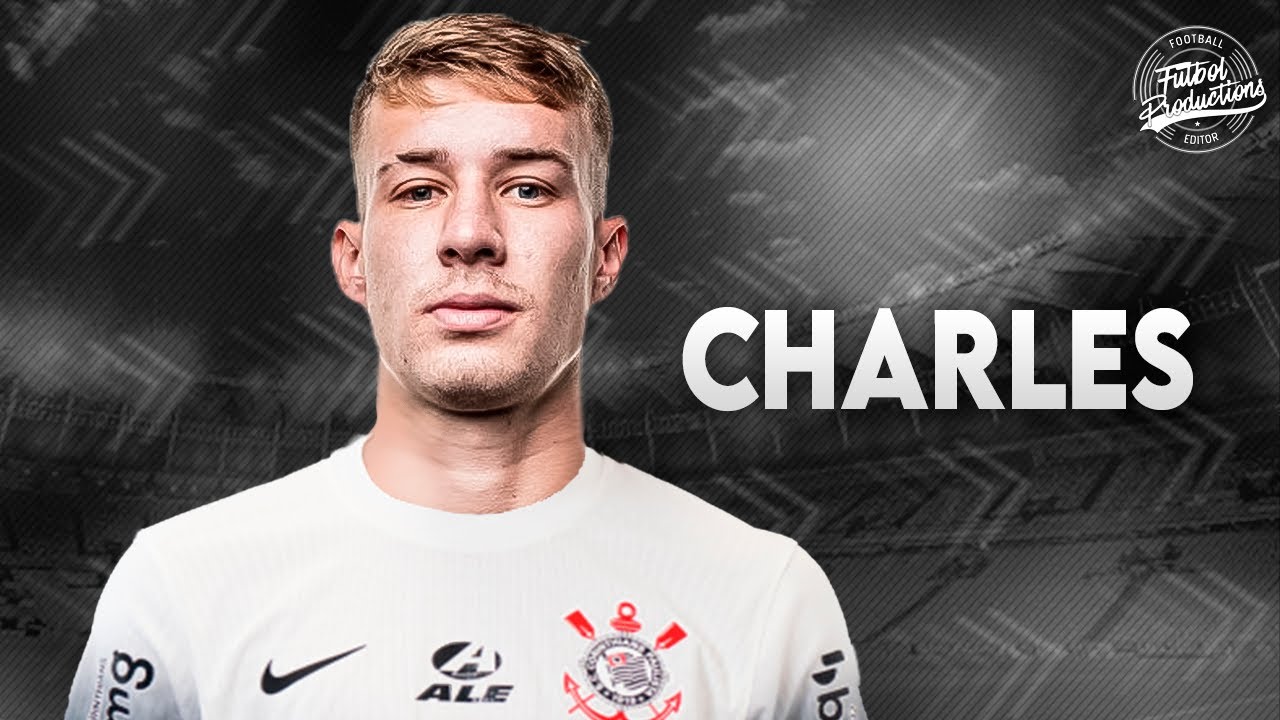 Charles ► Bem vindo ao Corinthians ● 2024 | HD
