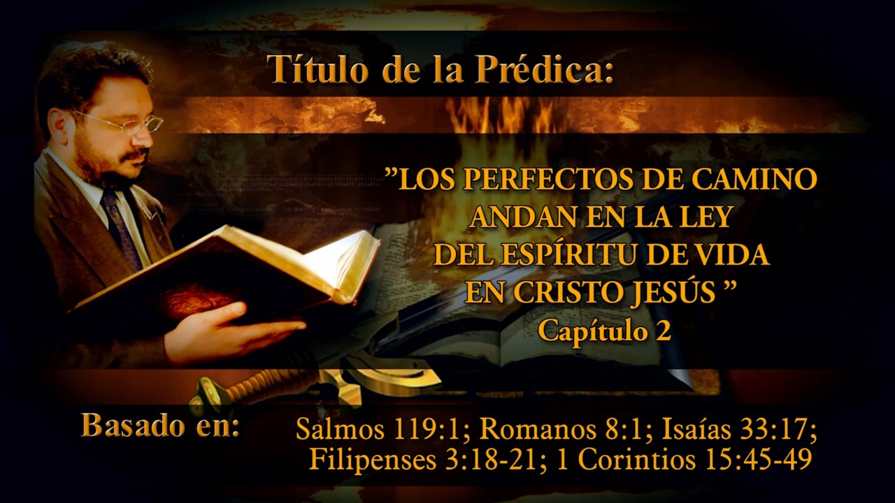 LOS PERFECTOS DE CAMINO ANDAN EN LA LEY DEL ESPÍRITU DE VIDA EN CRISTO JESÚS | CAPÍTULO 2
