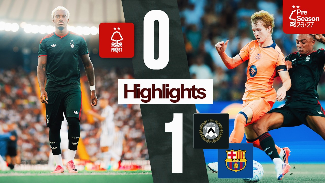 Nottingham Forest vs Udinese & FC Barcelona 🎬 | Friuli Venezia Giulia Cup 🇮🇹 | Pre-season 26/27