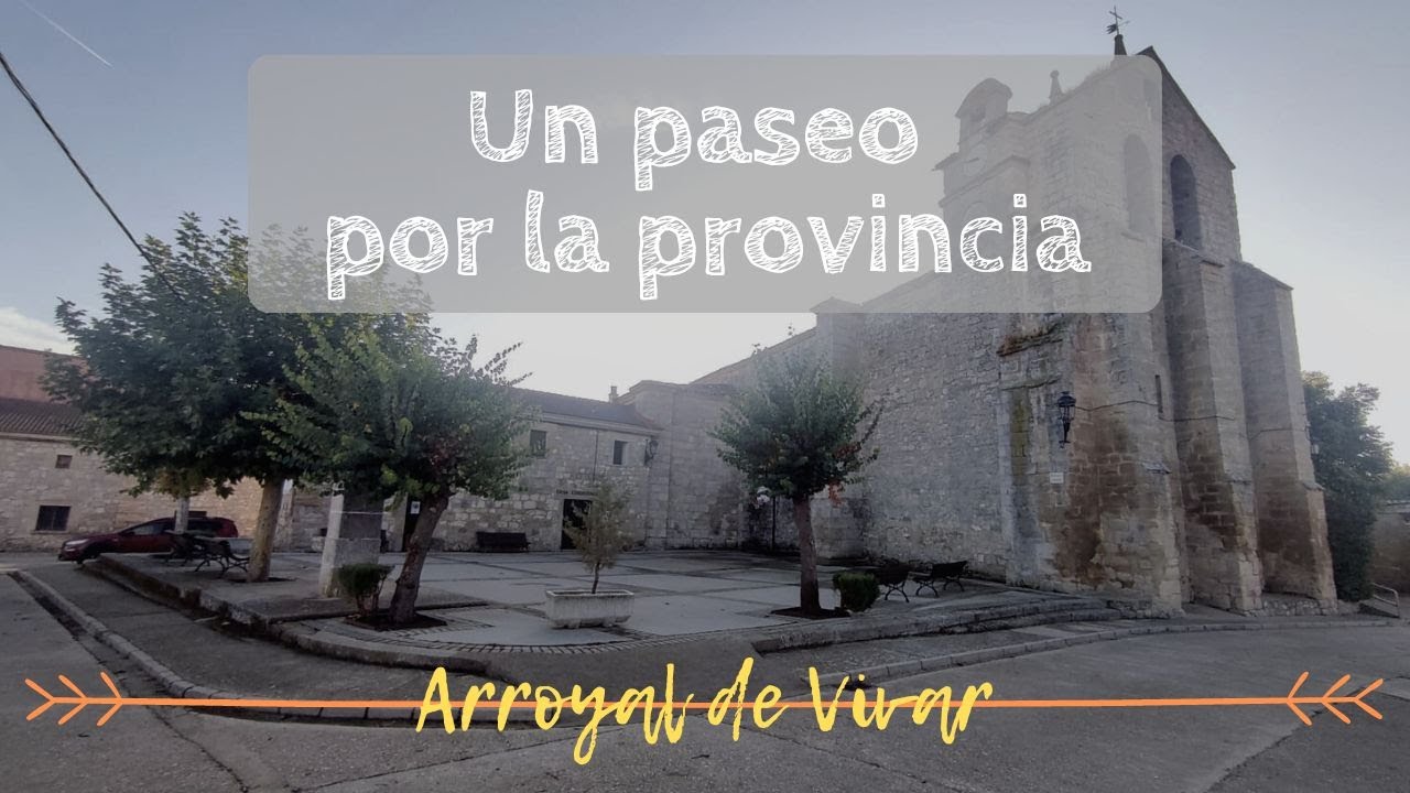 UN PASEO POR LA PROVINCIA | Arroyal de Vivar