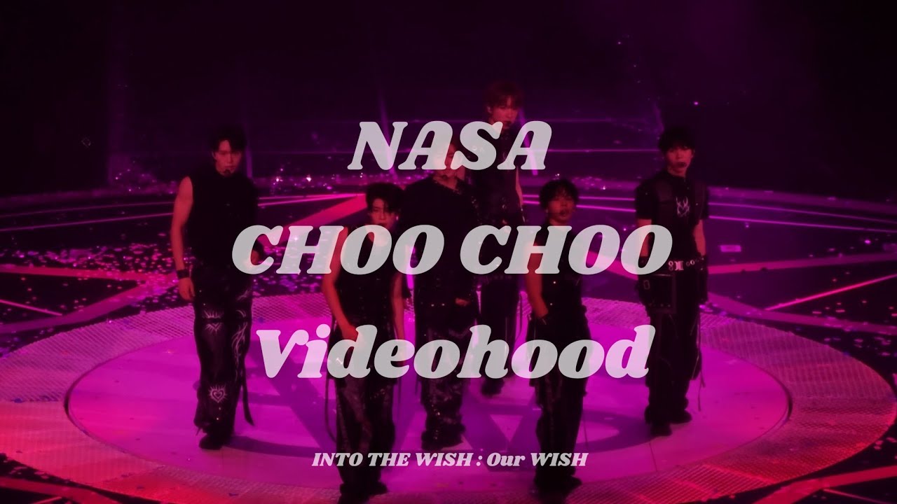 251031 NCT WISH NASA + CHOO CHOO + Videohood | INTO THE WISH : Our WISH