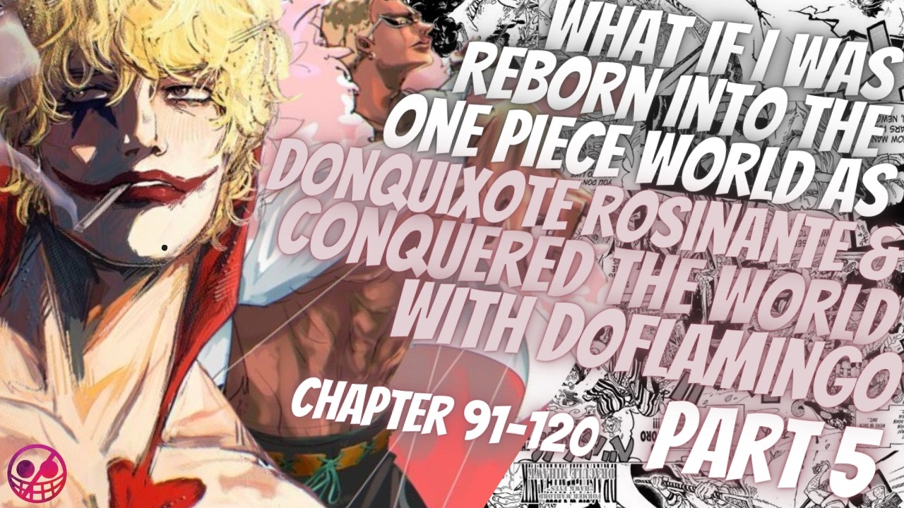 What If I Was Reborn Into One Piece As Corazon And Conquered The World With Doflamingo | Part 5