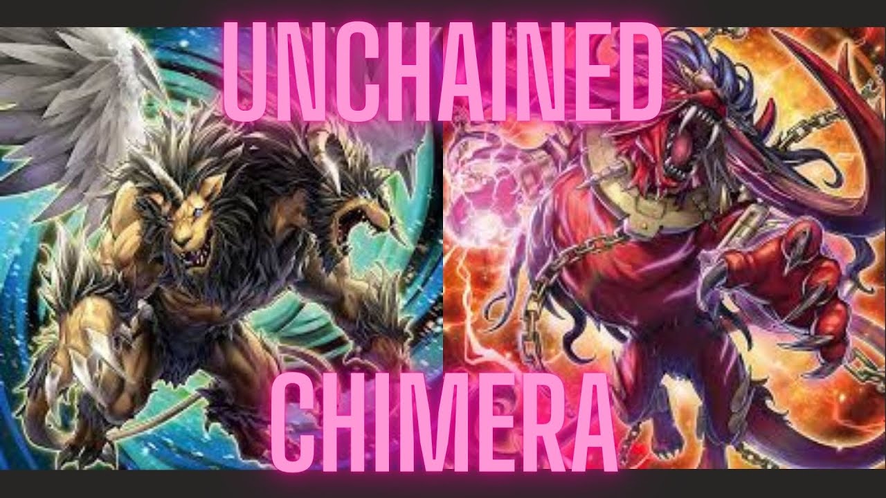 UNCHAINED CHIMERA -COMBO AND DECK PROFILE !!! Unchained Is Back!!!