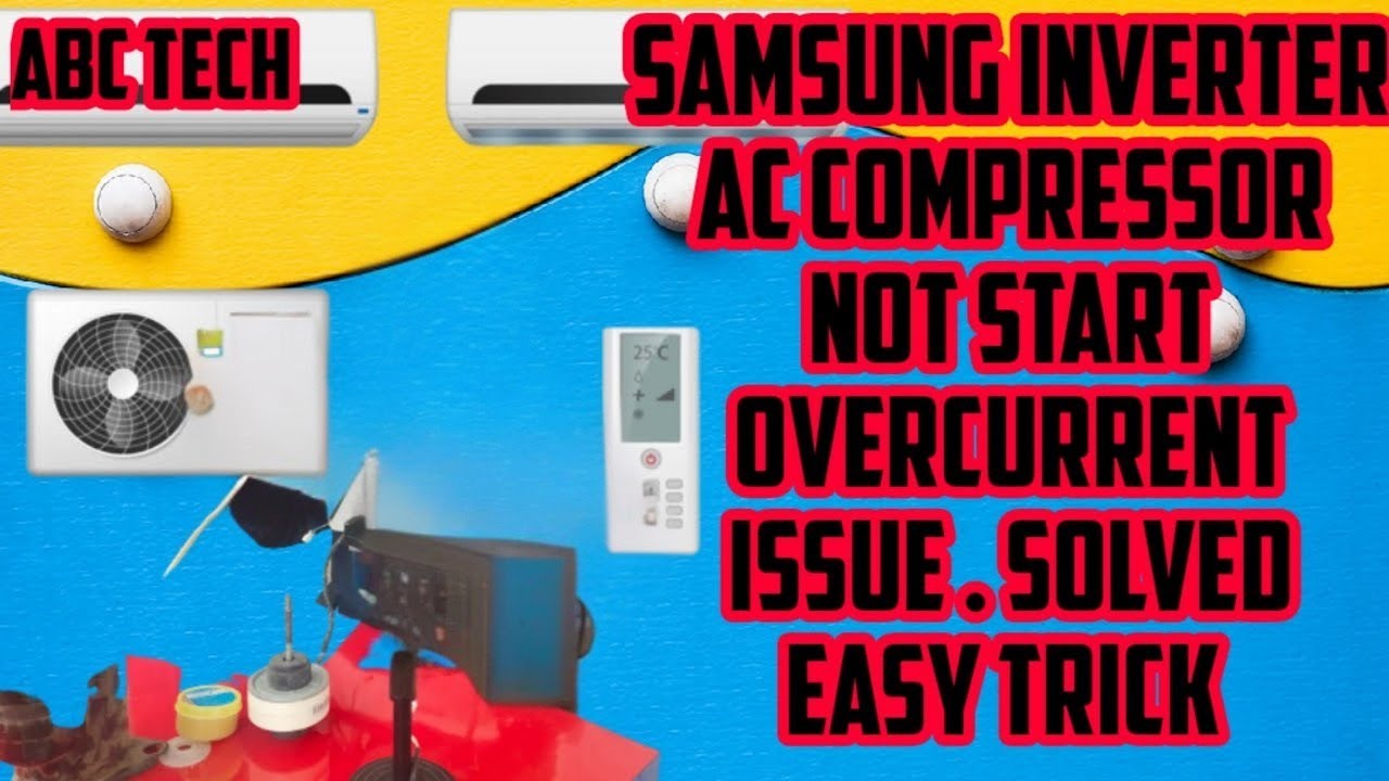 Samsung inverter AC over-current problem. compressor not start . problem solved 100%  Vikarm SIr