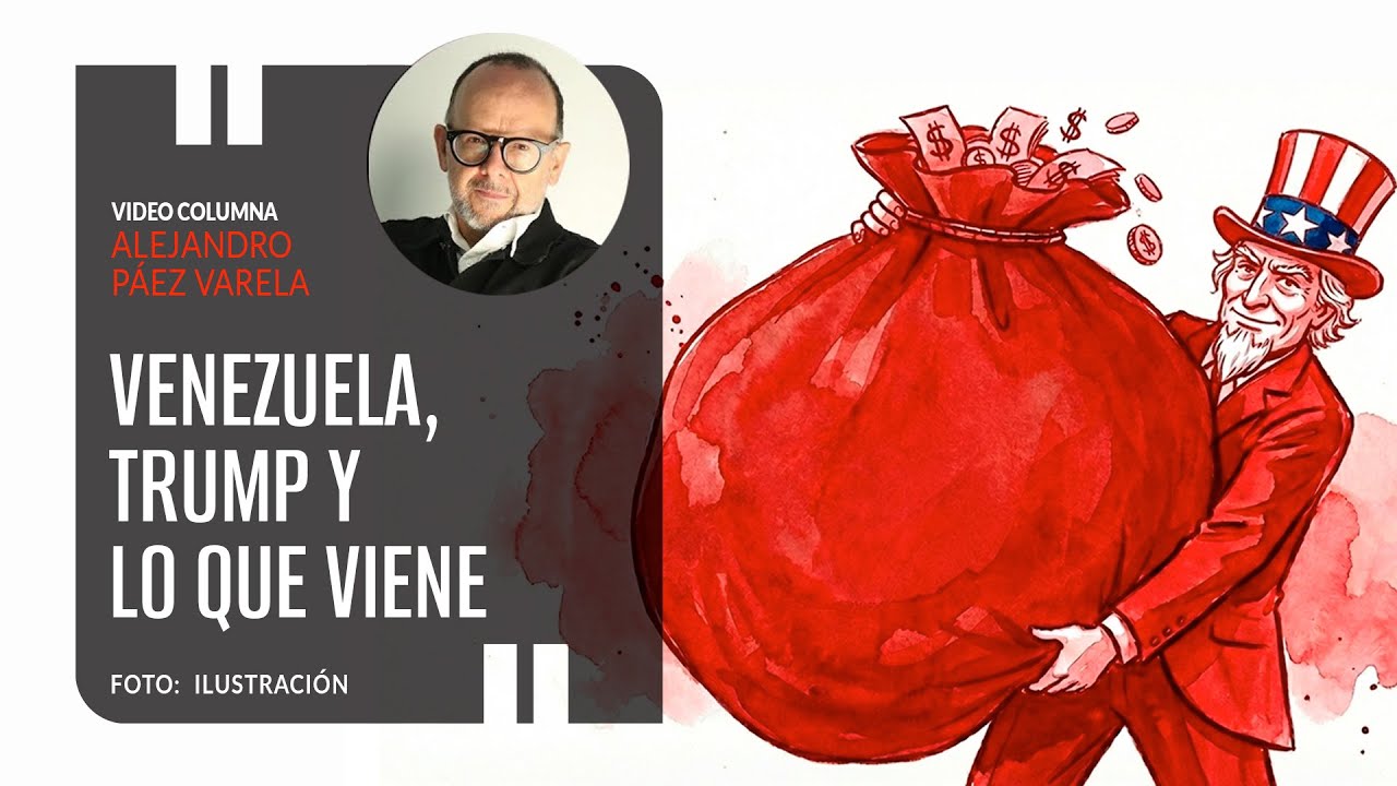 Venezuela, Trump y lo que viene. Por Alejandro Páez Varela