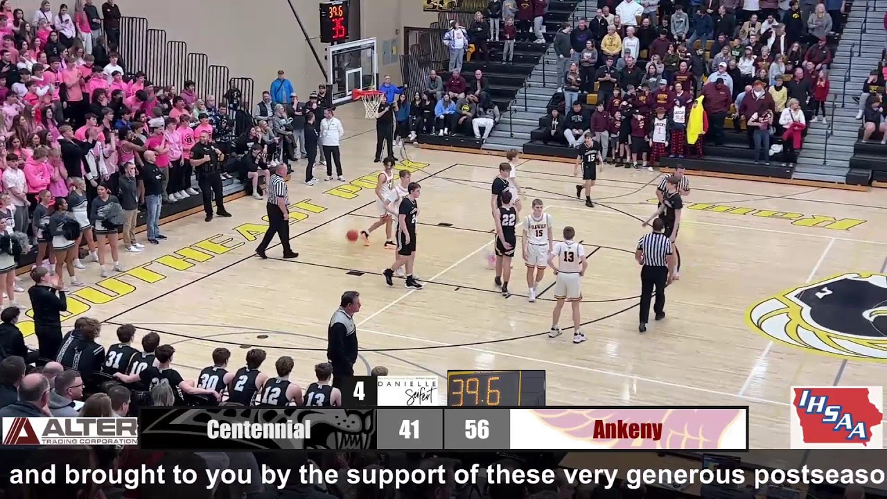 IAHSAA SUBSTATE FINAL BASKETBALL: Ankeny VS Centennial