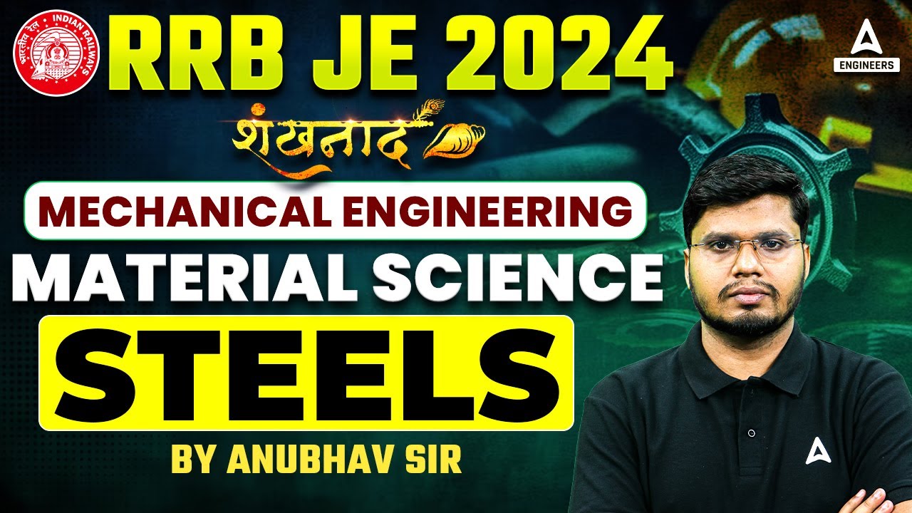 RRB JE 2024 | Material Science (Steels) #1 | RRB JE Mechanical Engineering Classes By Anubhav Sir