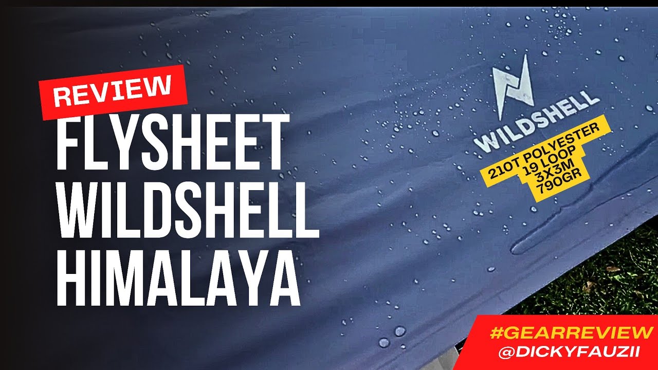 REVIEW Flysheet Tenda Camping WILDSHELL HIMALAYA series 3x3m 19loop