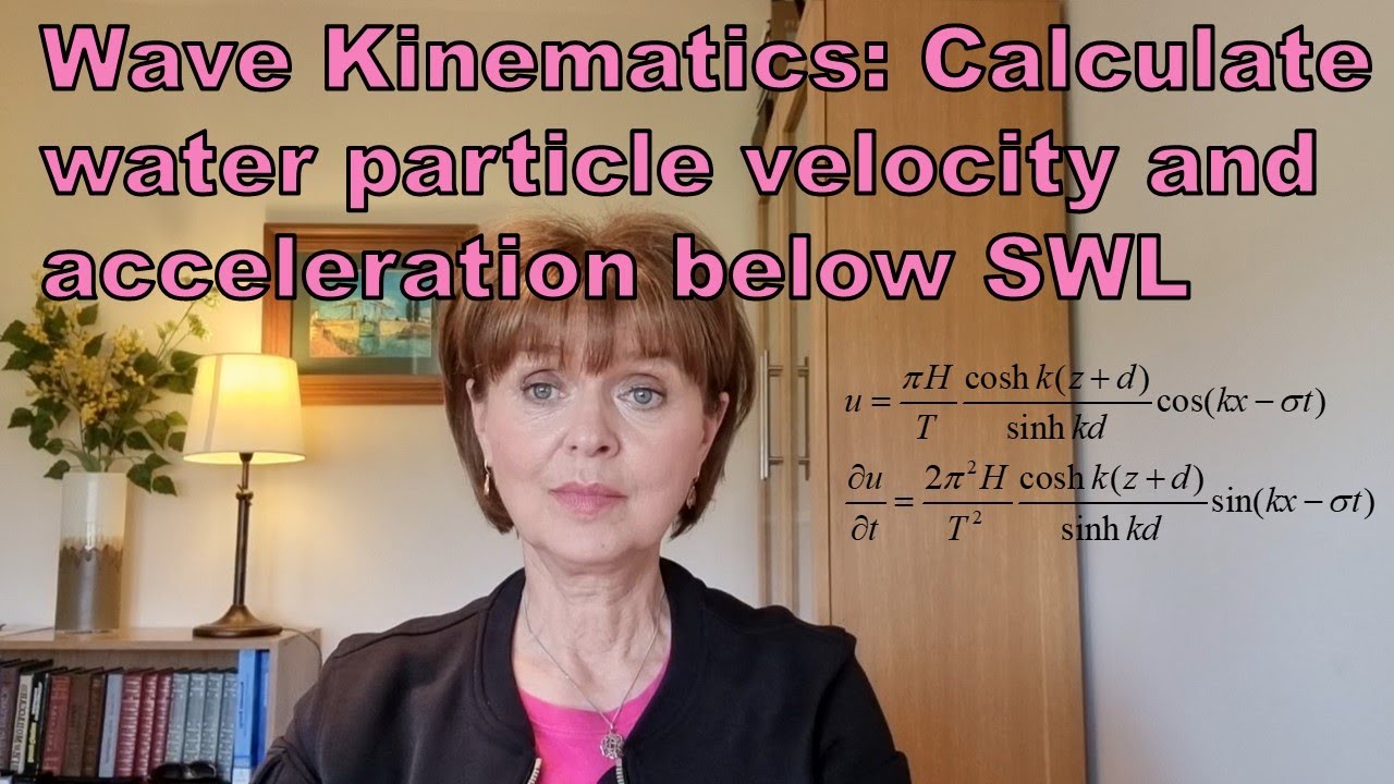 Wave Kinematics - How to calculate water particle velocity and acceleration
