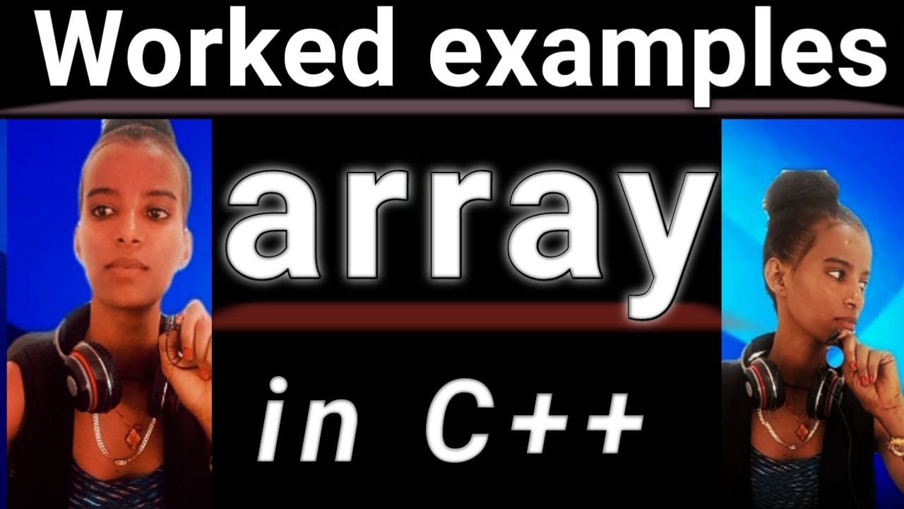 Worked examples of array in C++ programming በአማረኛ